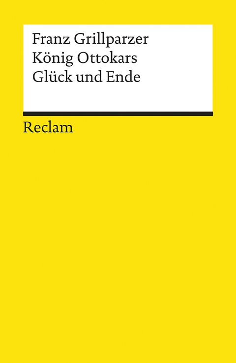 K&ouml;nig Ottokars Gl&uuml;ck und Ende - Franz Grillparzer