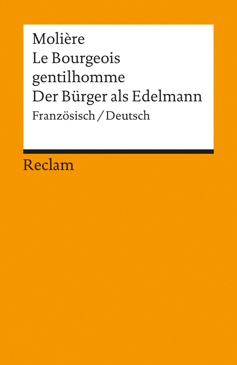Le Bourgeois gentilhomme / Der B&uuml;rger als Edelmann. Franz&ouml;sisch/Deutsch -  Moli&egrave;re
