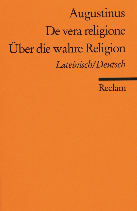 De vera religione /&Uuml;ber die wahre Religion. Lateinisch/Deutsch - Aurelius Augustinus
