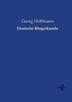 Deutsche B&uuml;rgerkunde - Georg Hoffmann