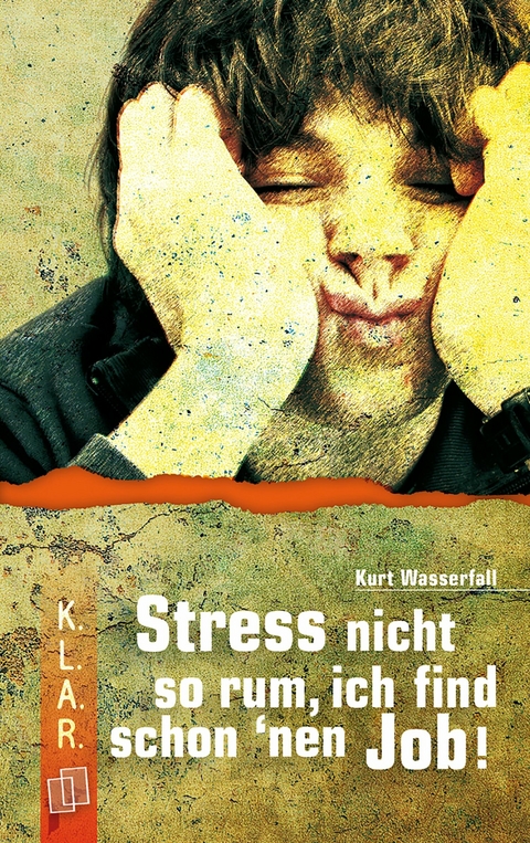 Stress nicht so rum, ich find schon 'nen Job! - Kurt Wasserfall