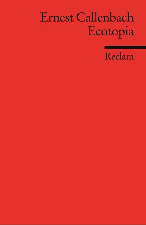 Ecotopia. [Fremdsprachentexte] &ndash; The Notebooks and Reports of William Weston - Ernest Callenbach