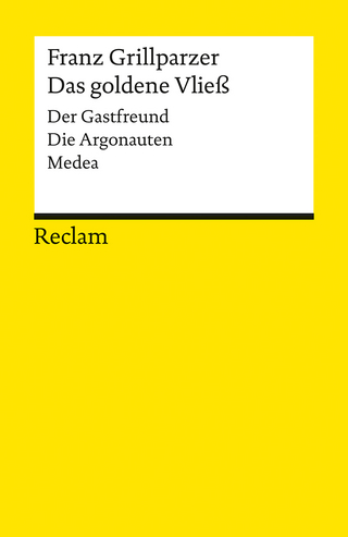 Das goldene Vließ. Der Gastfreund. Die Argonauten. Medea