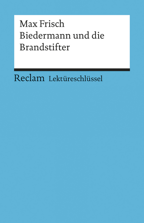 Lekt&uuml;reschl&uuml;ssel zu Max Frisch: Biedermann und die Brandstifter - Bertold Heizmann