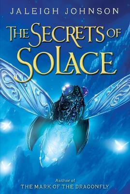 The Secrets of Solace - Jaleigh Johnson