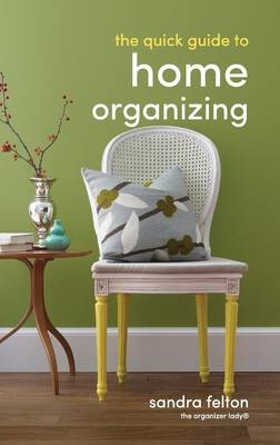 The Quick Guide to Home Organizing