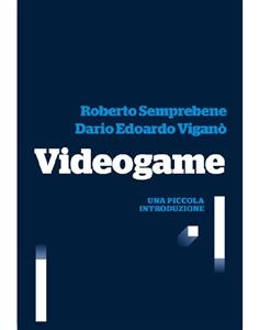 Videogame - Dario Edoardo Vigan&ograve;, Roberto Semprebene