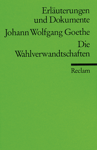 Erl&auml;uterungen und Dokumente zu Johann Wolfgang Goethe: Wahlverwandtschaften - Ursula Ritzenhoff