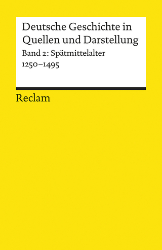 Deutsche Geschichte in Quellen und Darstellung. Band 2: Spätmittelalter. 1250-1495