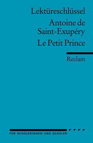 Lektüreschlüssel zu Antoine de Saint-Exupéry: Le Petit Prince