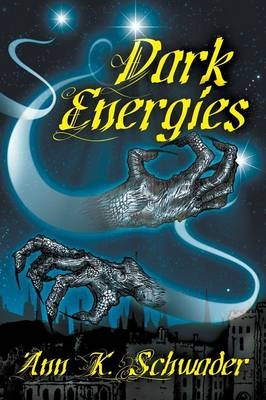 Dark Energies - Ann K Schwader, Author S T Joshi, Professor of Political Science Robert M Price