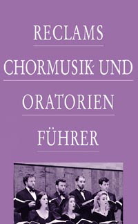 Reclams Chormusik- und Oratorienf&uuml;hrer - Werner Oehlmann, Alexander Wagner