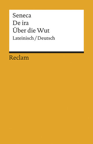De ira / Über die Wut. Lateinisch/Deutsch