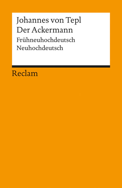 Der Ackermann. Fr&uuml;hneuhochdeutsch/Neuhochdeutsch - Johannes von Tepl