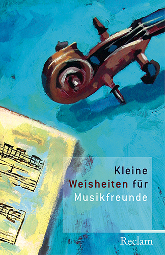 Kleine Weisheiten f&uuml;r Musikfreunde - 