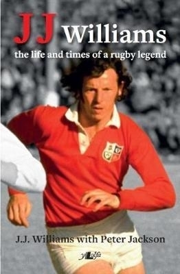 JJ Williams: Life & Rugby Legend - J. J. Williams
