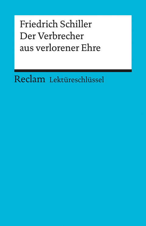 Lekt&uuml;reschl&uuml;ssel zu Friedrich Schiller: Der Verbrecher aus verlorener Ehre - Reiner Poppe