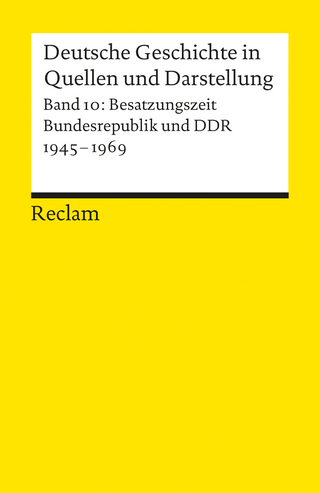 Deutsche Geschichte in Quellen und Darstellung / Besatzungszeit, Bundesrepublik und DDR. 1945-1969