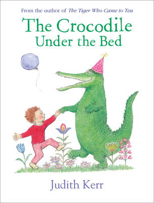 The Crocodile Under the Bed - Judith Kerr