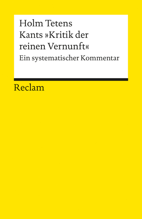 Kants &raquo;Kritik der reinen Vernunft&laquo;. Ein systematischer Kommentar - Holm Tetens