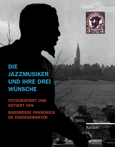 Die Jazzmusiker und ihre drei W&uuml;nsche - Pannonica de Koenigswarter
