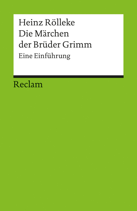 Die M&auml;rchen der Br&uuml;der Grimm. Eine Einf&uuml;hrung - Heinz R&ouml;lleke