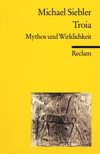Troia. Mythos und Wirklichkeit