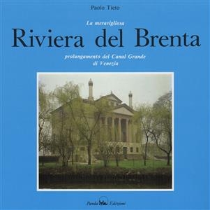 The splendid Riviera del Brenta - Paolo Tieto