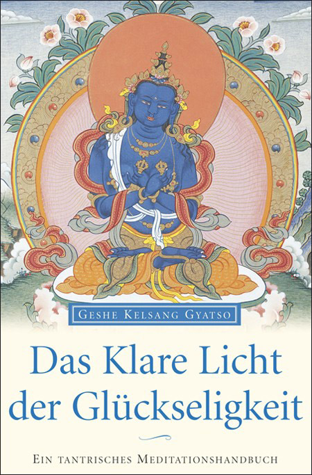 Das Klare Licht der Gl&uuml;ckseligkeit - Geshe Kelsang Gyatso