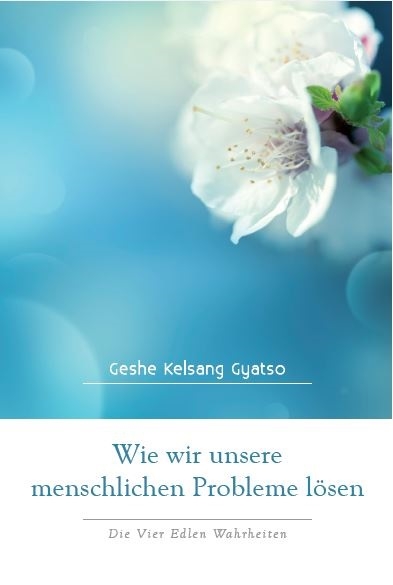 Wie wir unsere menschlichen Probleme l&ouml;sen - Geshe Kelsang Gyatso
