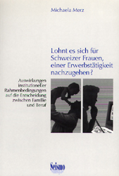Lohnt es sich f&uuml;r Schweizer Frauen, einer Erwerbsarbeit nachzugehen? - Michaela Merz