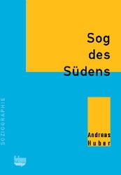 Sog des S&uuml;dens - Andreas Huber