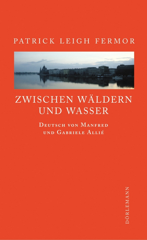 Zwischen W&auml;ldern und Wasser - Patrick Leigh Fermor