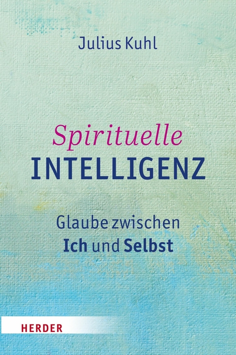 Spirituelle Intelligenz -  Julius Kuhl