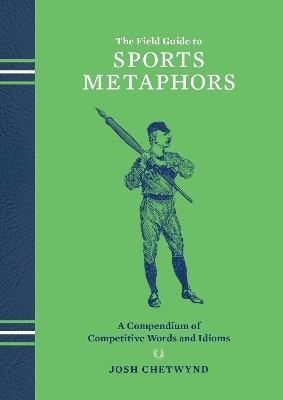 The Field Guide To Sports Metaphors - Josh Chetwynd