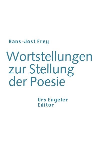 Wortstellungen zur Stellung der Poesie - Hans J Frey