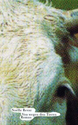 Von wegen den Tieren - No&euml;lle Revaz