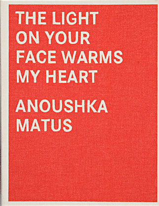 The Light on Your Face Warms My Heart - Anoushka Matus