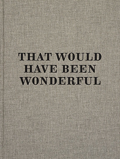 That Would Have Been Wonderful - Andro Wekua