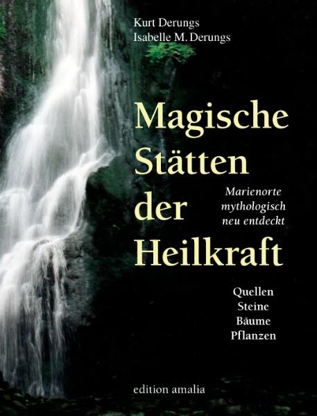 Magische St&auml;tten der Heilkraft - Kurt Derungs, Isabelle M Derungs