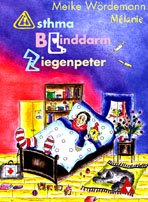 Asthma - Blinddarm - Ziegenpeter - Meike W&ouml;rdemann