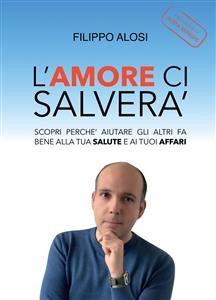L'Amore ci salver&agrave; - Filippo Alosi