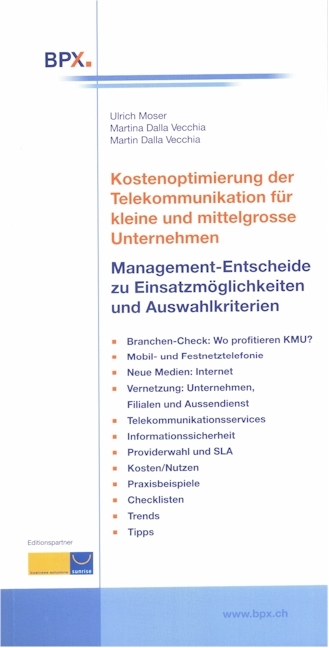 Kostenoptimierung der Telekommunikation f&uuml;r kleine und mittelgrosse Unternehmen - Ulrich Moser, Martina DallaVecchia, Martin DallaVecchia