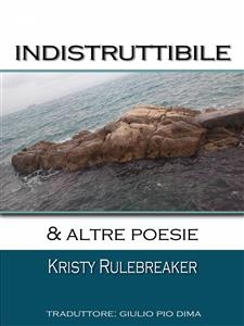 Indistruttibile & altre poesie