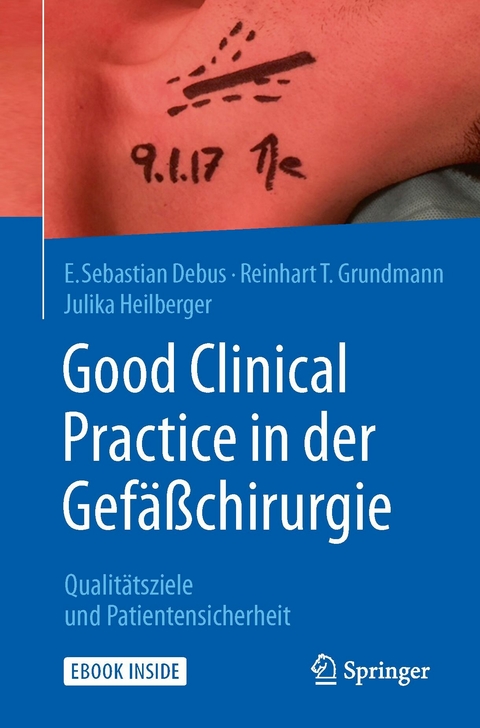 Good Clinical Practice in der Gef&auml;&szlig;chirurgie - E. Sebastian Debus, Reinhart Grundmann, Julika Heilberger