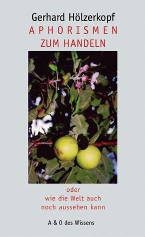 Aphorismen zum Handeln - Gerhard H&ouml;lzerkopf