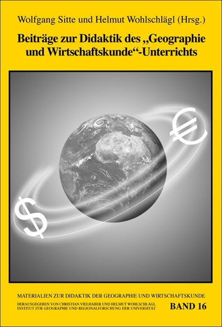Beitr&auml;ge zur Didaktik des "Geographie und Wirtschaftskunde"-Unterrichts - 