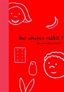 But Where's rabbit ? - Ma coniglio dov'è ?