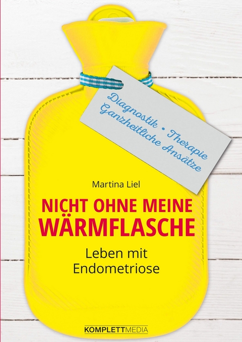 Nicht ohne meine W&auml;rmflasche - Martina Liel