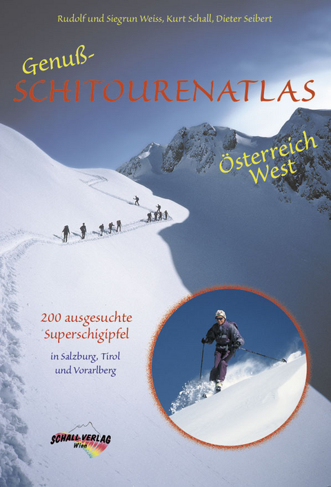 Genuss-Schitourenatlas &Ouml;sterreich West - Rudolf Weiss, Siegrun Weiss, Kurt Schall,  Seibert